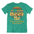 Beer Me Im Getting Married T-Shirt Unisex Wedding Tee Beach Holiday Shirt