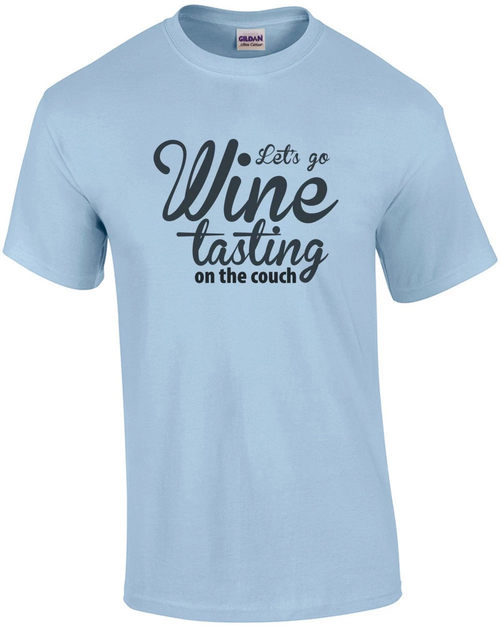 Let's Go Wine Tasting On The Couch - Funny Wine T-shirt