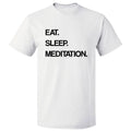 Eat Sleep Meditation T shirt Tee