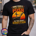 Some People Just Need A Push Tee Funny Sarcastic Humour T-Shirt Unisex S-2XL