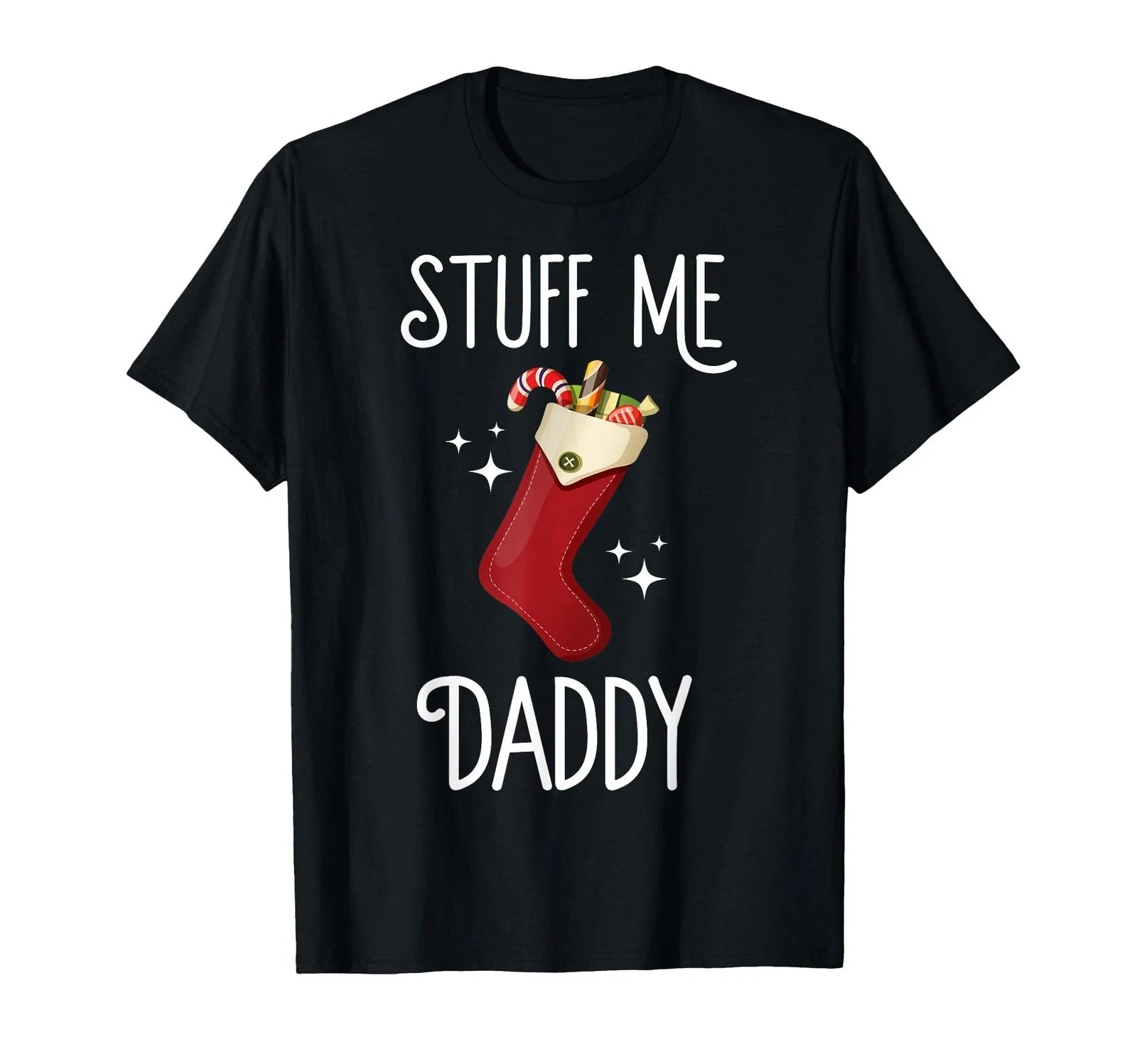 Stuff Me Daddy Naughty Christmas Stocking Dirty Xmas T-Shirt