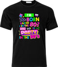 Im 70s Born Raised in the 80s Partyied 90s DTF Full Colour Adult Cotton T shirt