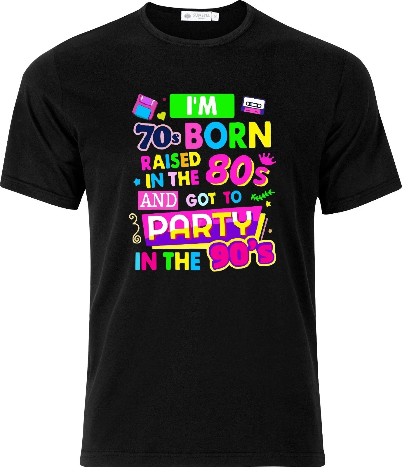 Im 70s Born Raised in the 80s Partyied 90s DTF Full Colour Adult Cotton T shirt