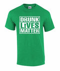 Funny Drunk Lives Matter St Patrick's Day Beer Tee Shirt Irish Green