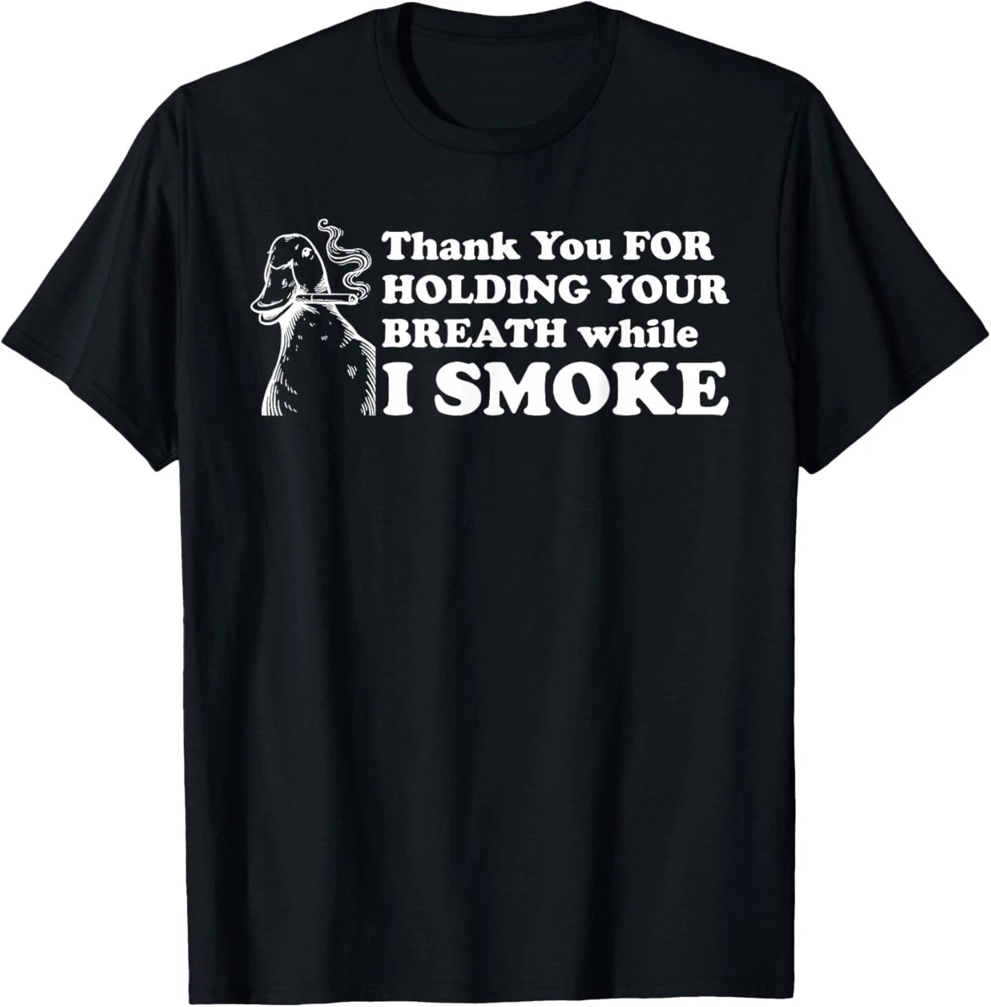 Thank You, for Holding Your Breath, Sarcastic T-Shirt