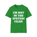 I'm Not In The Epstein Files T-Shirt - Funny Shirt, Political Statement