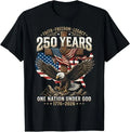 250 Years Faith Freedom Legacy Eagle 250th Anniversary USA T-Shirt