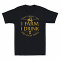 I Things Farmer I Do I That's Know And I Beer Drink Funny Farm Men T-Shirt What