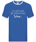 I'd Rather Be Drinking Wine - Mens Ringer - Pinot White Red Rose Pub Funny Lover