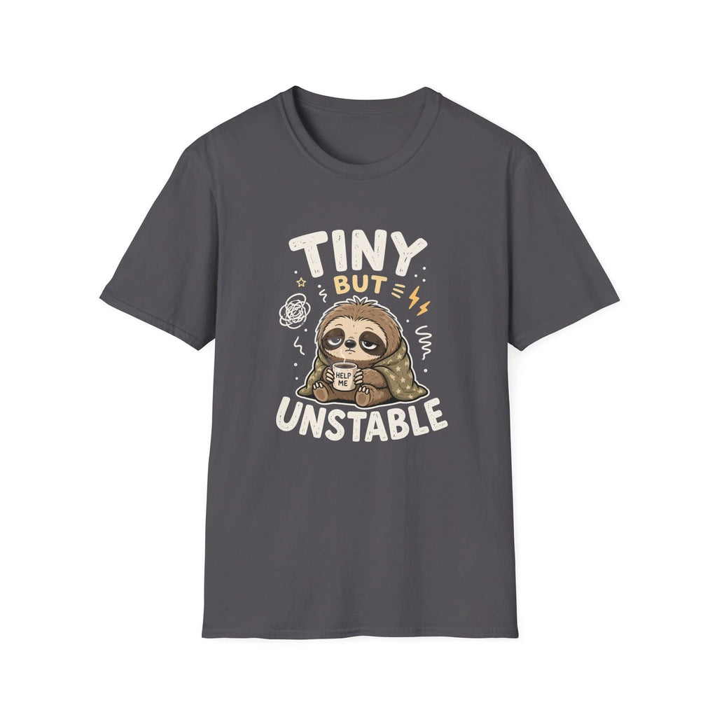 Tiny But Unstable sloth illustration T-Shirt | Cute sarcastic funny tee