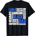 I Am A Black Dad Affirmations Positive Fatherhood Quote T-Shirt