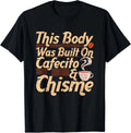 This Body Was Built On Cafecito _ Chisme Spanish Coffee Gift Unisex T-Shirt