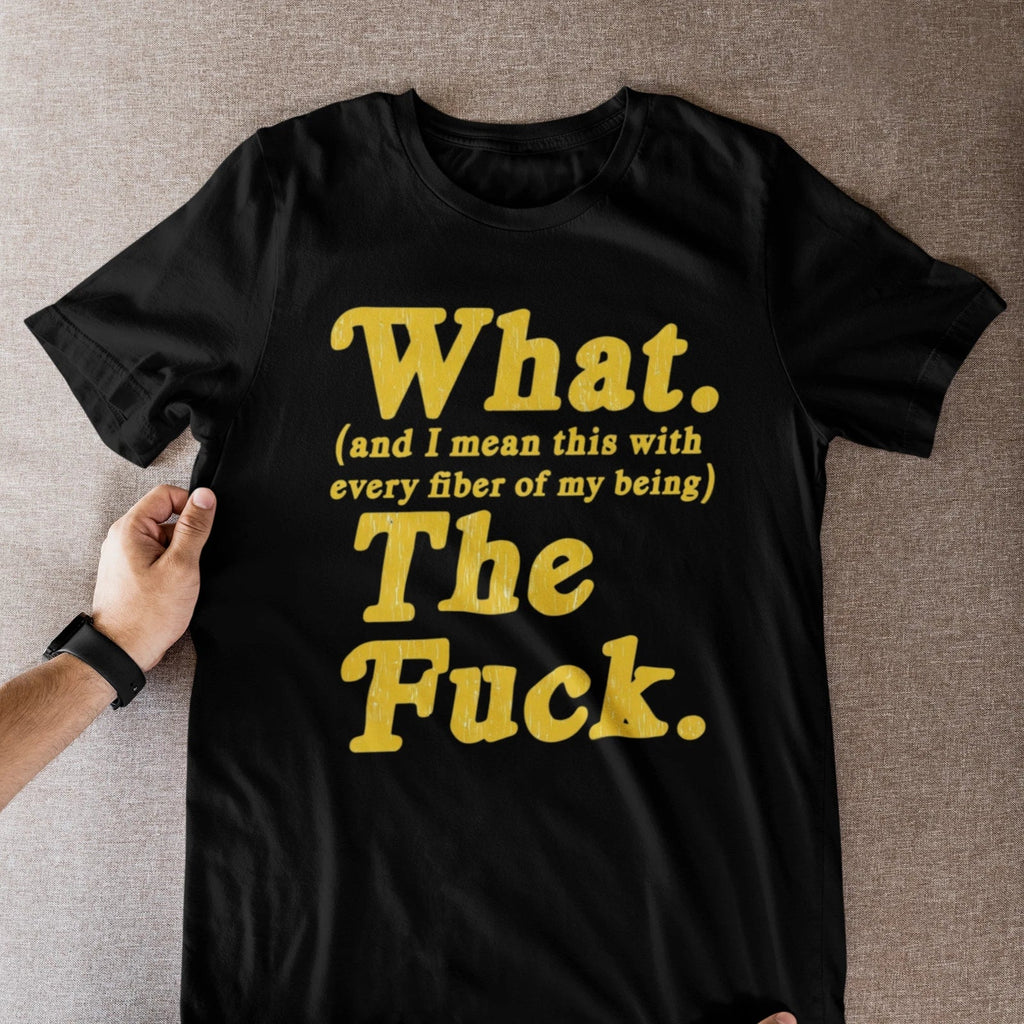 Wait What The Actual F**k Sarcastic Humor T-Shirt Funny Saying Tee