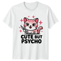 Cute But Psycho Unisex T-Shirt Cat Lover Humor Birthday Gift For Him And Her