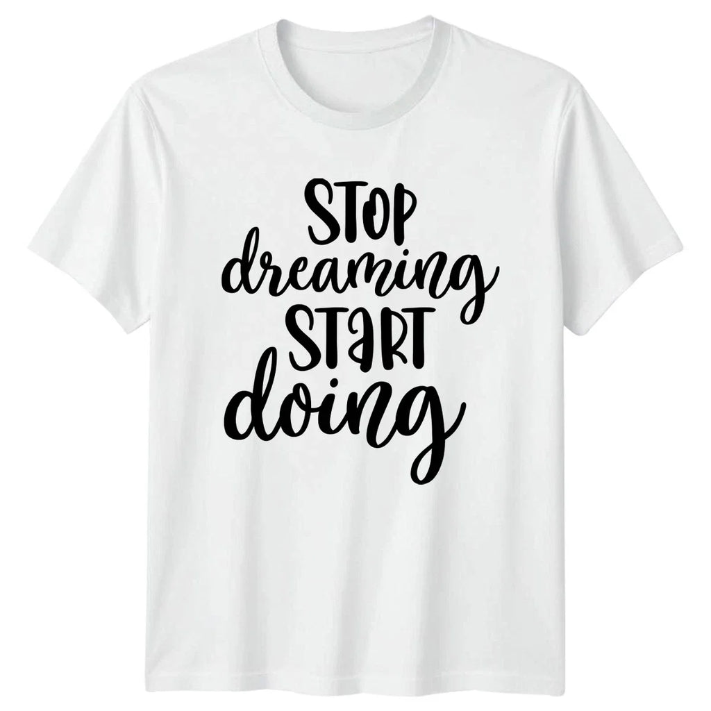 Stop Dreaming Start Doing T-Shirt Motivational Birthday Gift For Him And Her