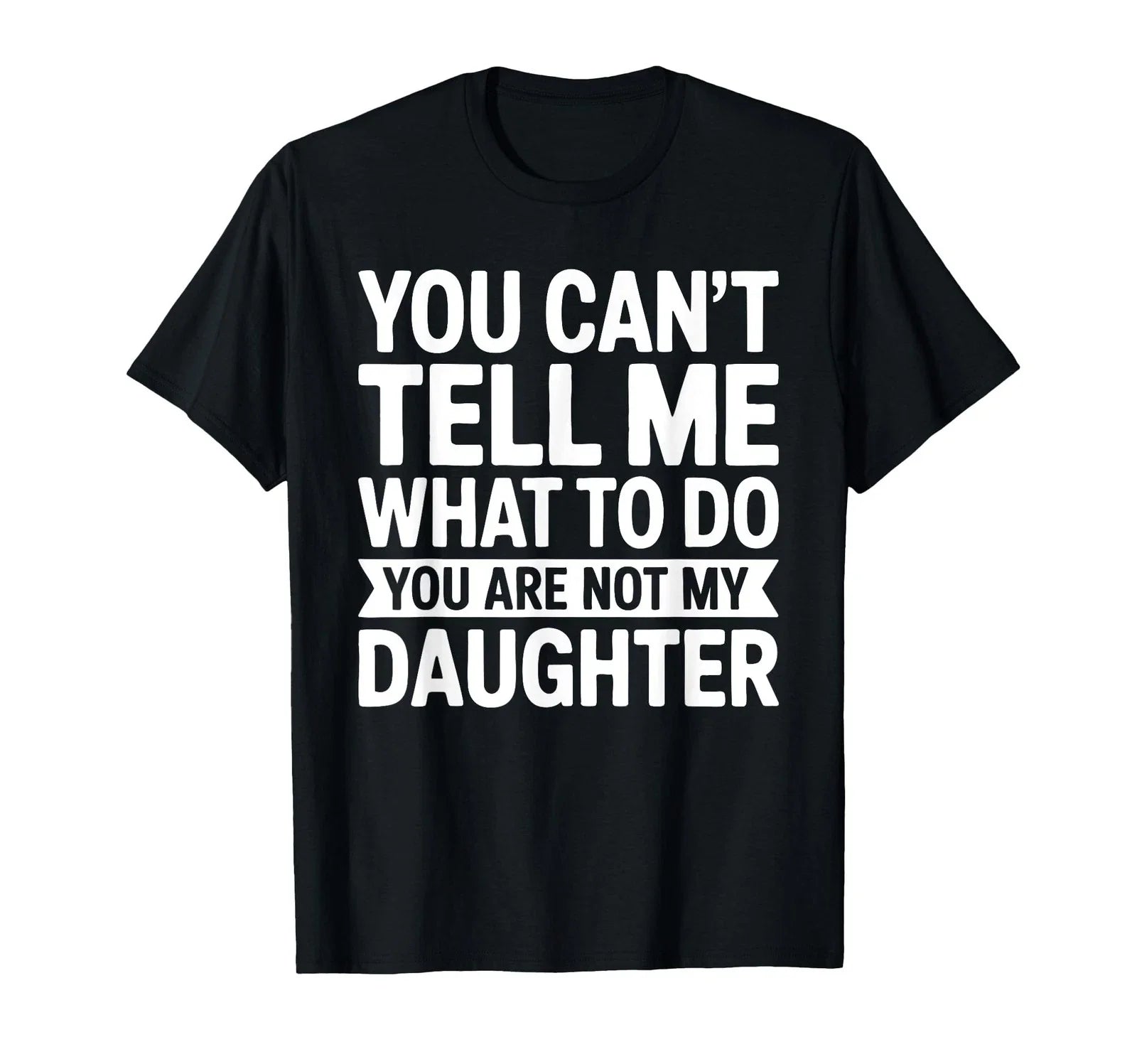 You Cant Tell Me What To Do Daughter Funny T-Shirt Gift