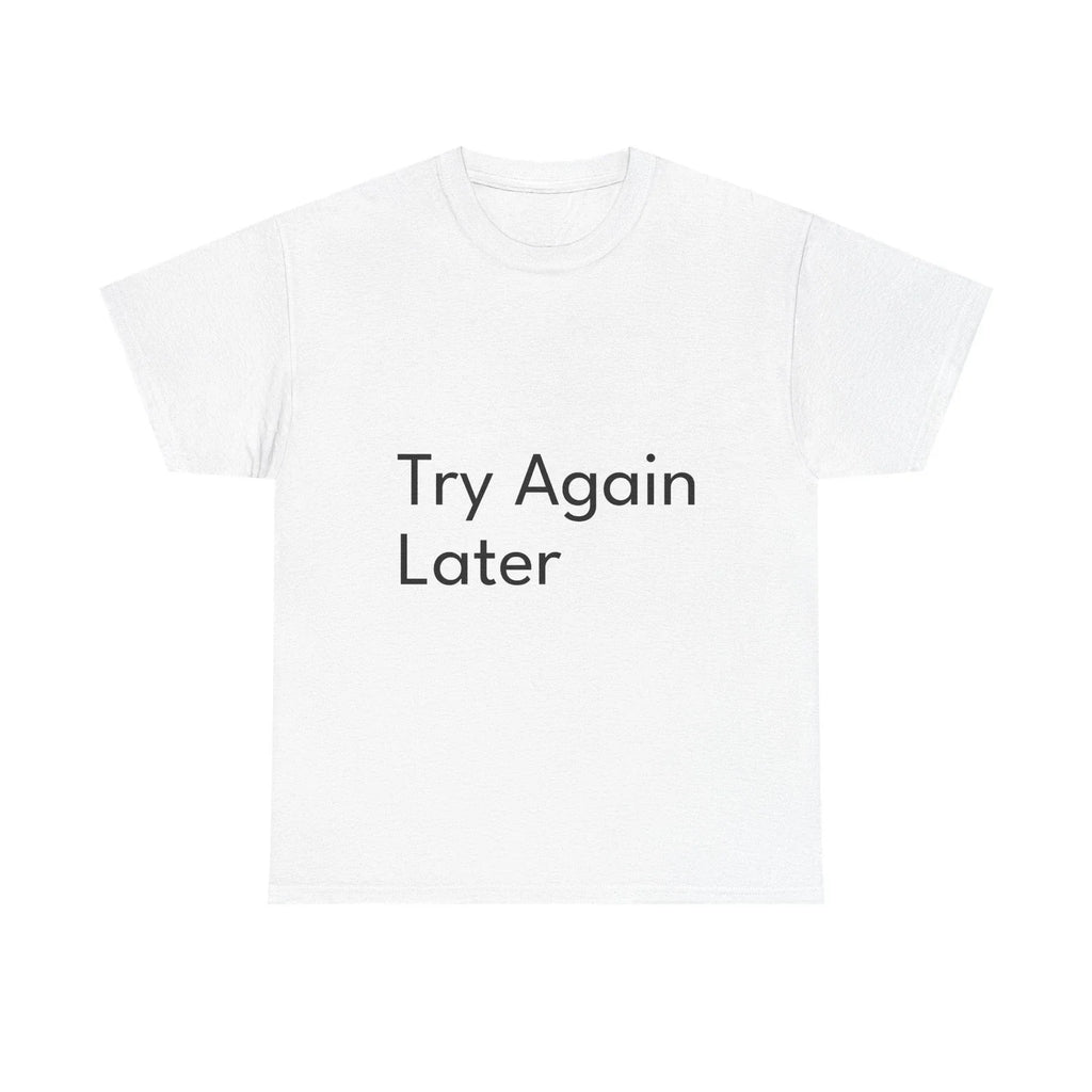Try Again Later Shirt Funny Casual Graphic Tee Joke Gift