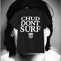 CHUD DONT SURF 90’s style heavyweight builder streetwear graphic t shirt