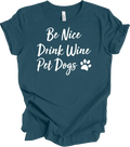 Be Nice Drink Wine Pet Dogs Shirt Funny Wine Lover Dog Mom Quote Gift Tee