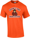 Don't be ridiculous - Perfect Strangers 80's T-Shirt