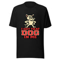 I Got That Dog In Me — Funny Meme Graphic Tee | Unisex T-Shirt