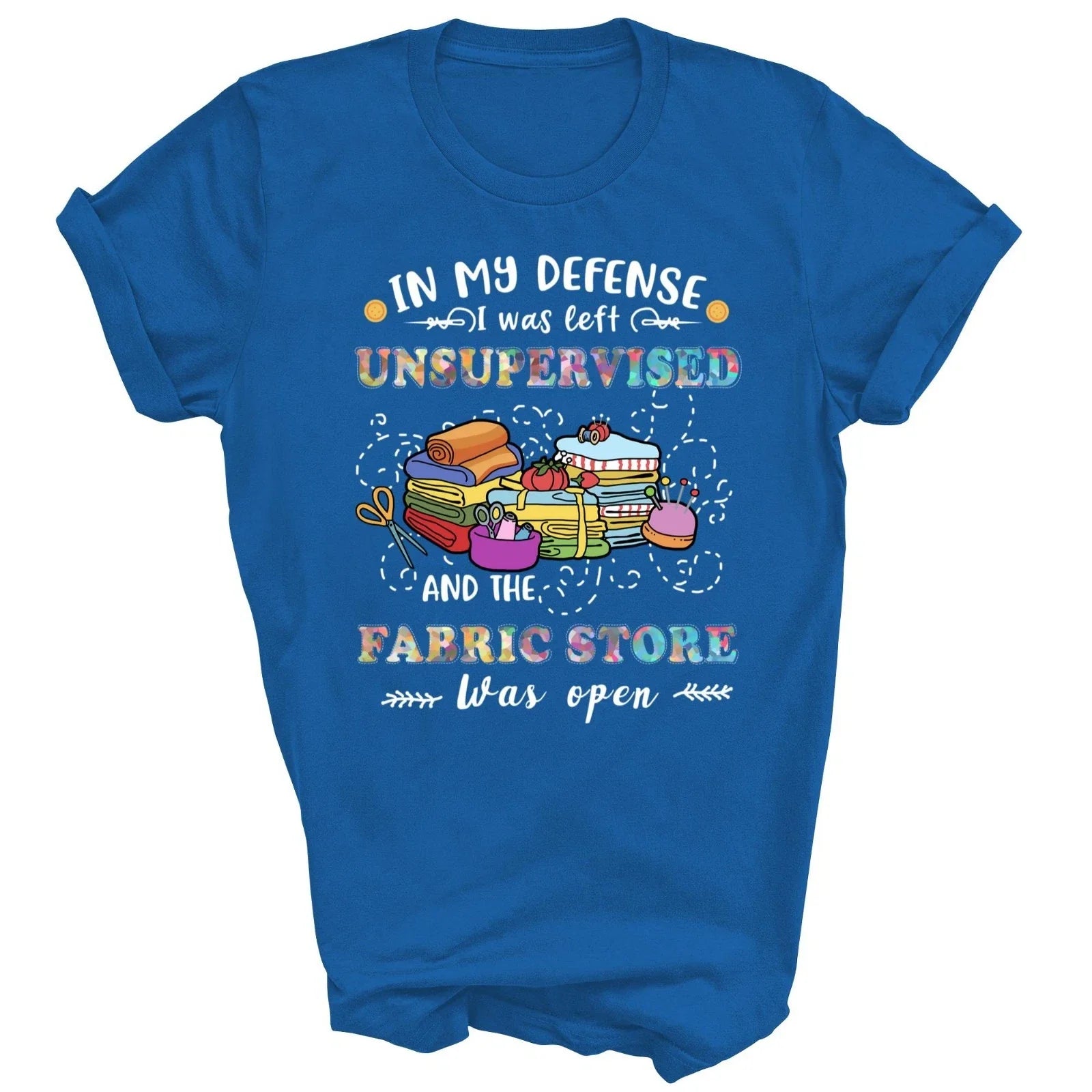 Quilting Unsupervised Fabric Store For Quilters Unisex Shirt Gift