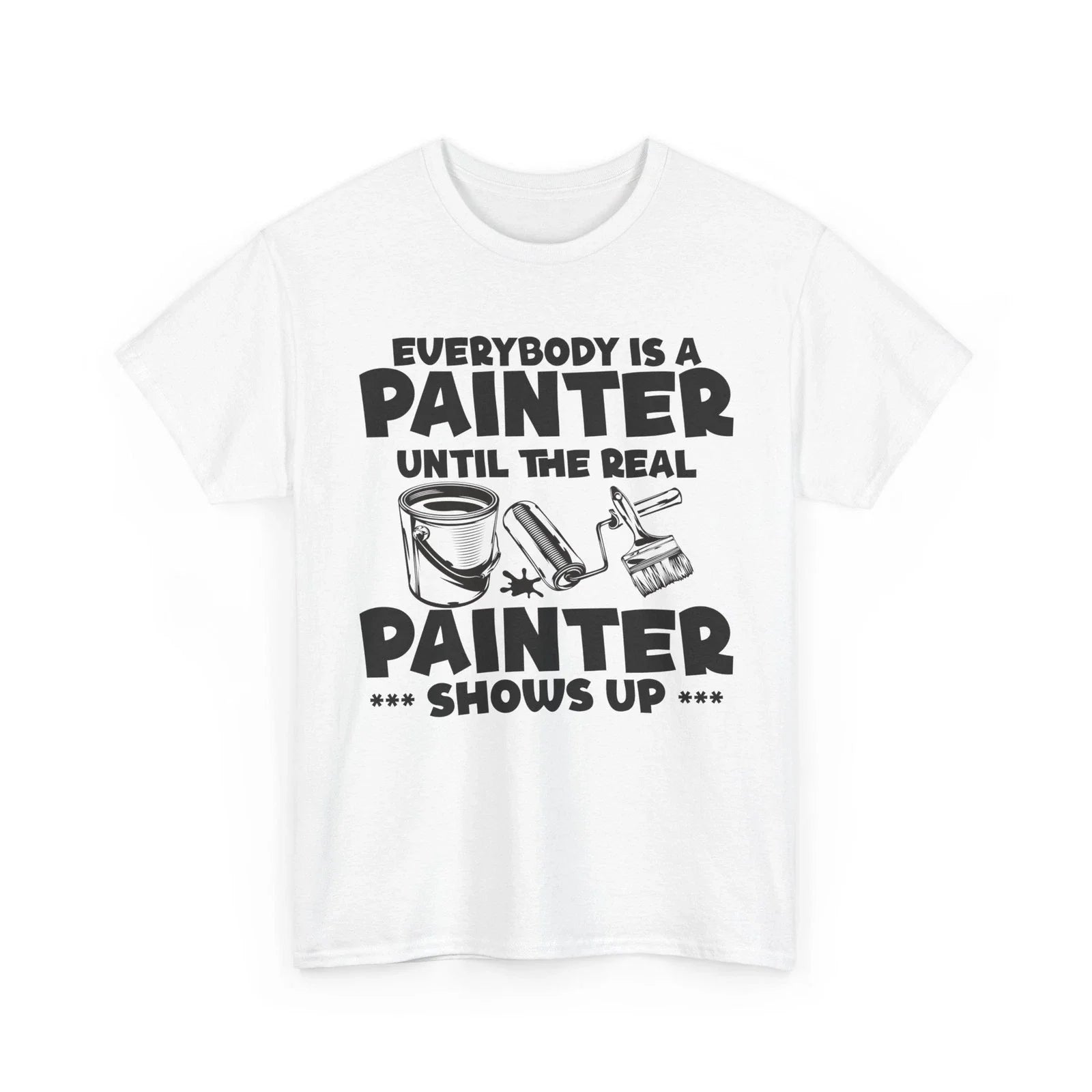 Painting Shirt, Until The Real Painter Shows Up Painter Painting Lovers Shirt