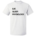 Eat Sleep Physiology T shirt Tee