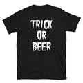 Trick or Beer Halloween Humor Spooky Novelty Short-Sleeve Unisex T-Shirt