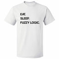 Eat Sleep Fuzzy Logic T shirt Tee