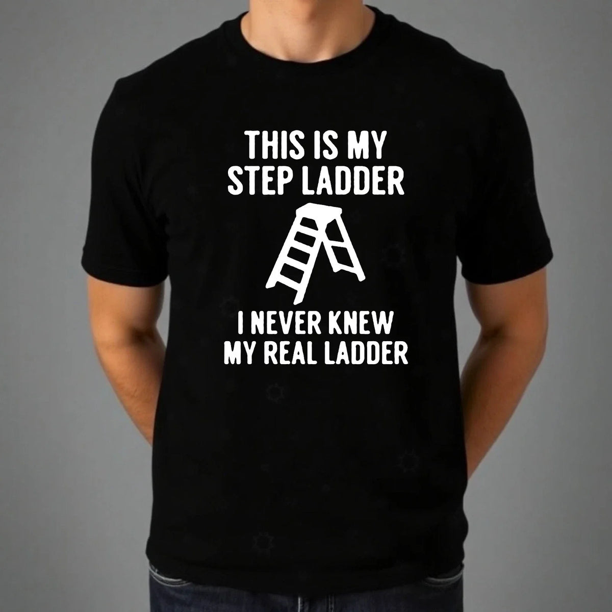 Funny Dad Joke Step Ladder Pun T-Shirt Sarcastic Family Humour Novelty Gift Top