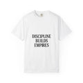 Discipline Builds Empires T-Shirt | Motivational Typography Tee