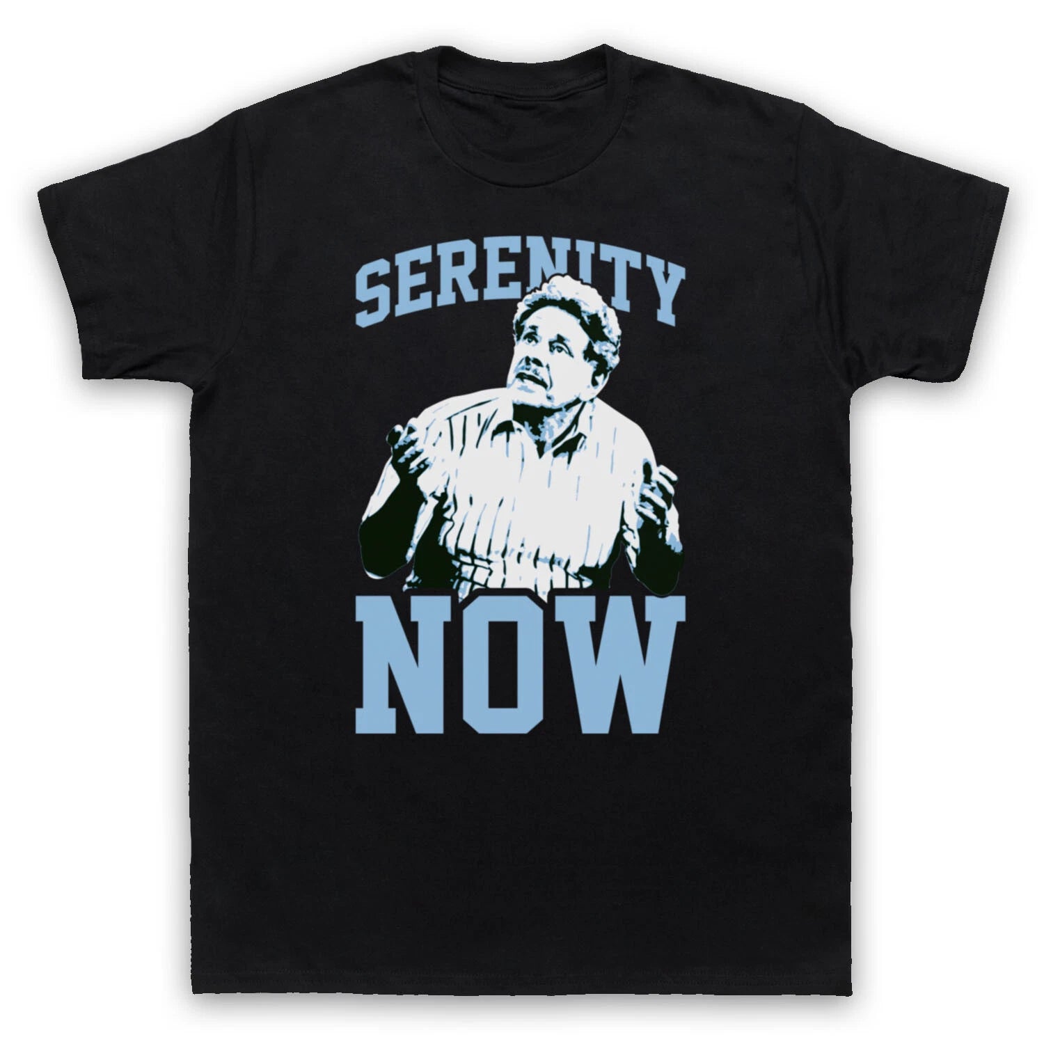 SERENITY NOW UNOFFICIAL SEINFELD FRANK COSTANZA COMEDY MENS & WOMENS T-SHIRT