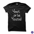 Yeet or be Yeeted tshirt - meme, memes, quotes, slang