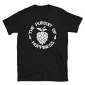 The Pursuit of Hoppiness Funny Alcohol Beer Drinking Unisex T-Shirt