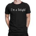 Im A Delight Funny Sarcastic Humor Attitude Quote Mens Womens T-Shirts Top #NED