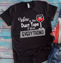 Wine Is Like Duct Tape, It Fixes Everything Black Unisex Short Sleeve T-shirt