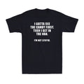 I Gotta See The Candy First. Then Sarcastic Humor Graphic Novelty Men's T-Shirt