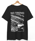 No Trend T-Shirt, Music Band Rock Punk Metal Black Unisex Shirt S-5XL L4589