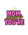 Mom Amazing You're T-Shirt | Pink Script Crown