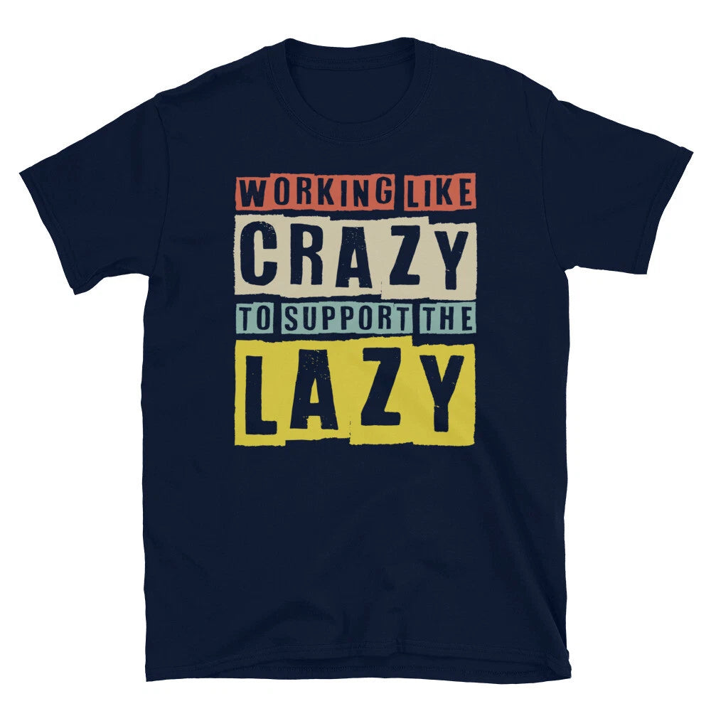 Working like Crazy To Support The Lazy Retro Vintage Short-Sleeve Unisex T-Shirt