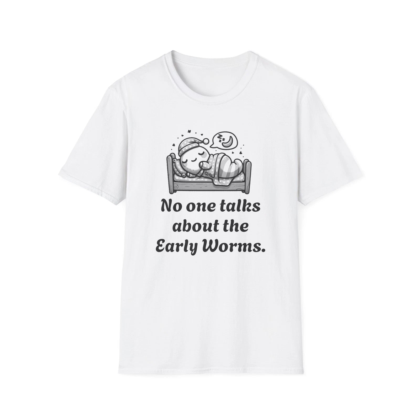 Early Worms Get Eaten! Funny Humor T Shirt, NEW print, Unisex Softstyle T-Shirt