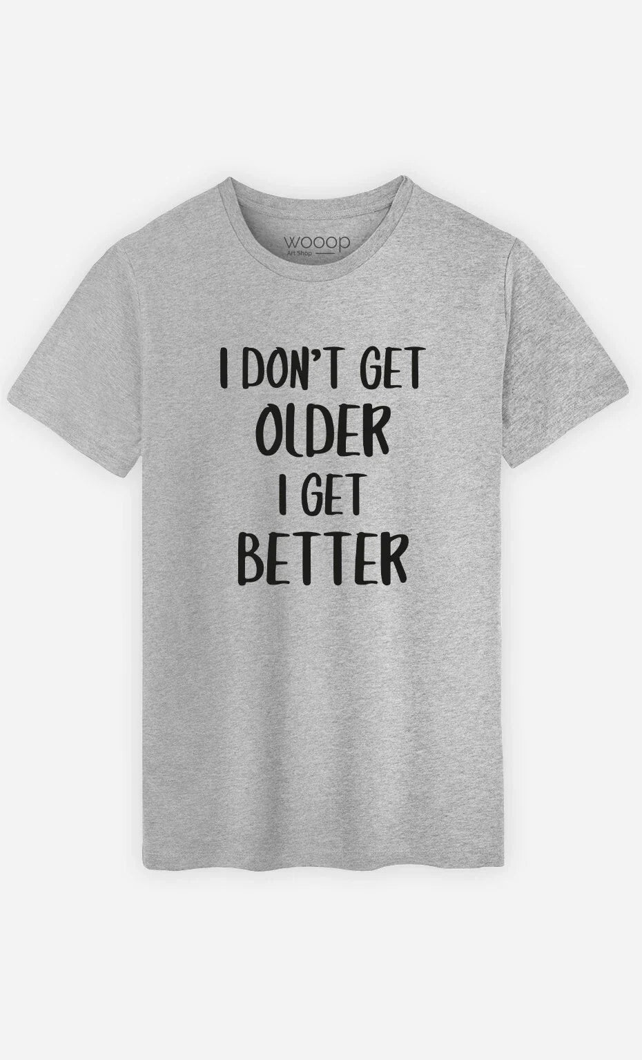 T-Shirt Man short Sleeve I Don'T Get Older I Get Better Gray