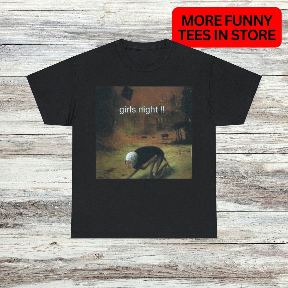 Girls Night T-Shirt Unisex Male or Female Funny Shirt Meme