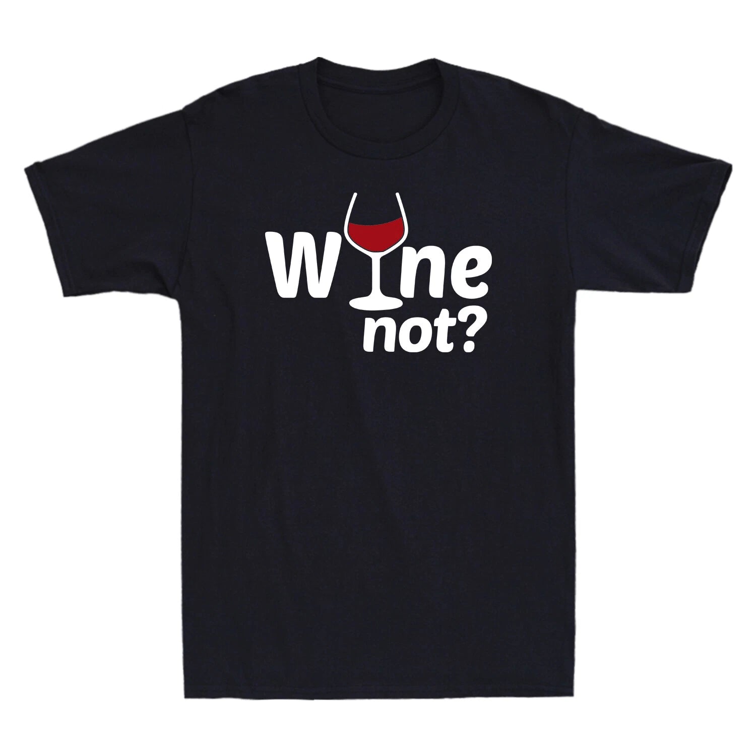 Wine Not? Drink Wine Rotwein Weißwein Weinprobe Wein Novelty Gift Men's T-Shirt