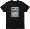 What Doesn’t Kill You Gives You Weird Coping Mechanisms Funny T-Shirt