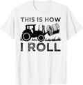 Funny Hay Bale How I Roll Gift Cool Farmer Tractor Driver T-Shirt