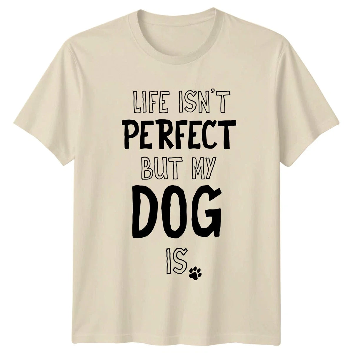 Life Isnt Perfect But My T-Shirt Dog Lovers Gift For Him And Her