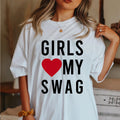 Girls Love My Swag T shirt - 2000s - Feminist - 2000s - y2k - Cool