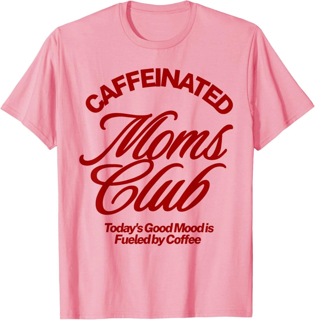 Caffeinated Moms Club Good Mood Fueled by Coffee T-Shirt